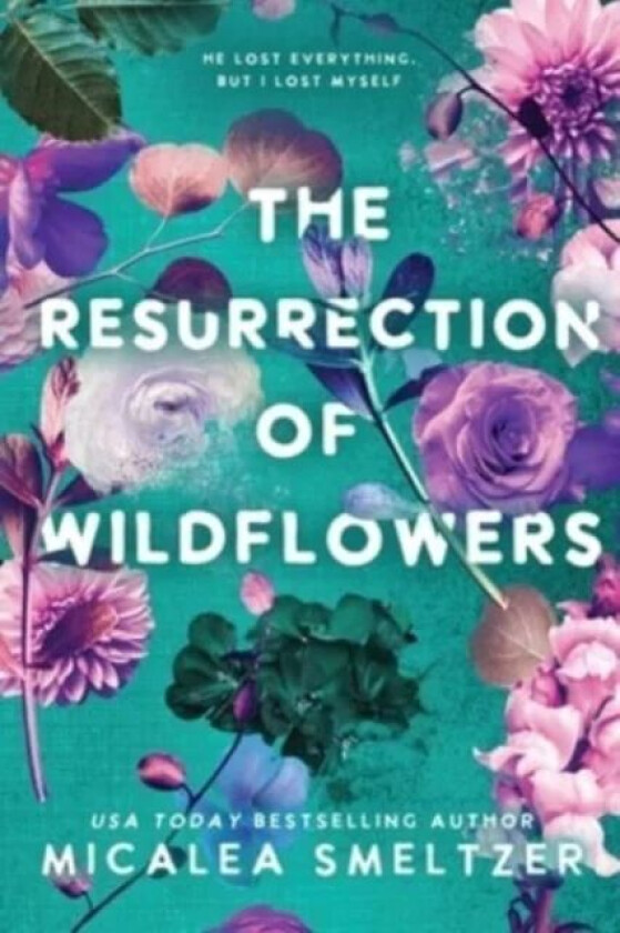 The Resurrection of Wildflowers av Micalea Smeltzer