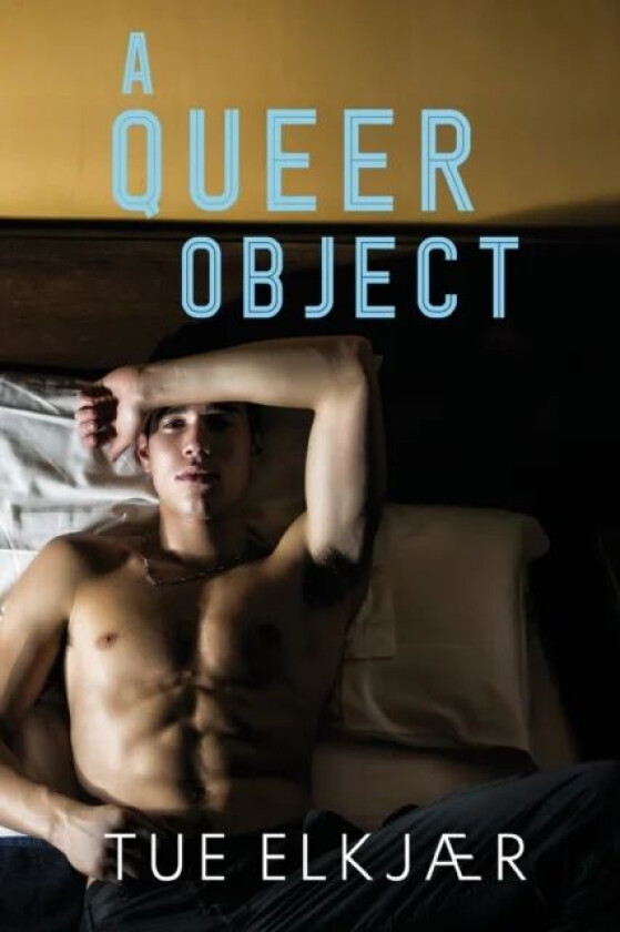 A Queer Object av Tue Elkjaer