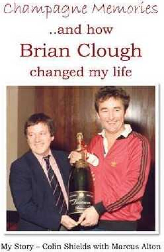 Champagne Memories: How Brian Clough Changed My Life
