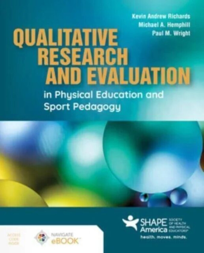 Qualitative Research and Evaluation in Physical Education and Sport Pedagogy av Kevin Andrew Richards, Michael A Hemphill, Paul M Wright