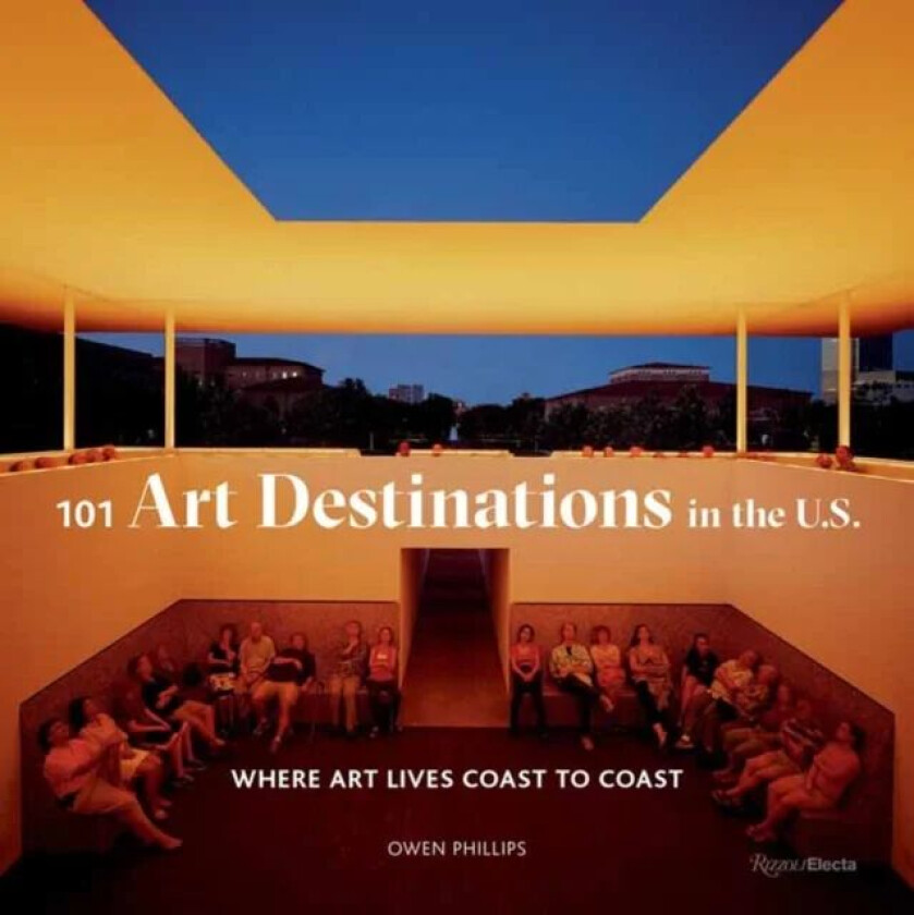 101 Art Destinations in the U.S av Owen Phillips