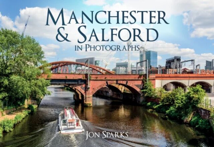 Manchester & Salford in Photographs av Jon Sparks