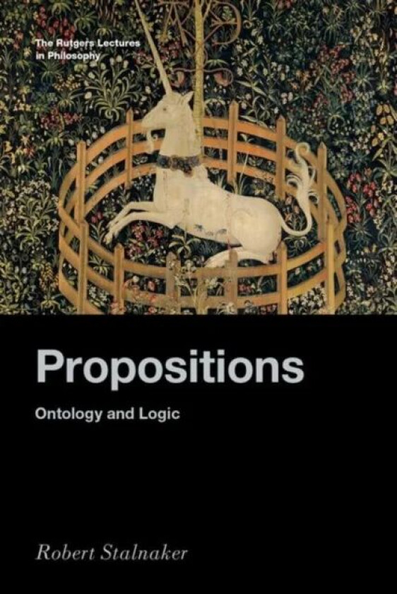 Propositions av Robert (Professor of Philosophy emeritus Professor of Philosophy emeritus Massachusetts Institute of Technology) Stalnaker