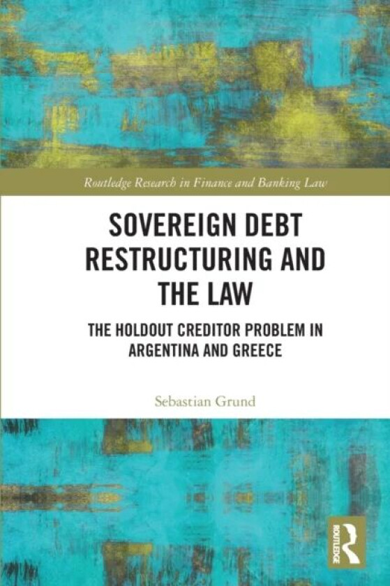 Sovereign Debt Restructuring and the Law av Sebastian Grund