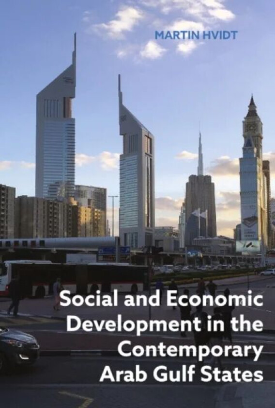 Social and Economic Development in the Contemporary Arab Gulf States av Martin Hvidt