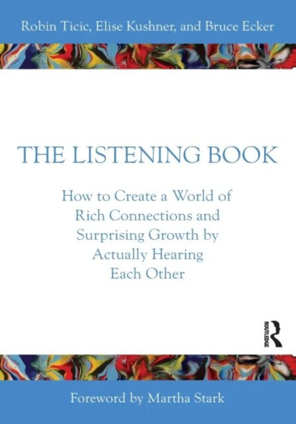 The Listening Book av Robin (Coherence Psychology Inst. North Rhine-Westphalia) Ticic, Elise (Coherence Psychology Inst. North Rhine-Westphalia) Kushn