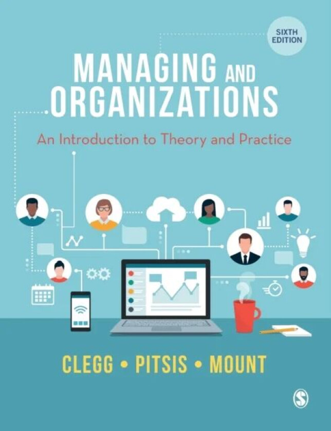Managing and Organizations av Stewart R Clegg, Tyrone S. Pitsis, Matthew Mount