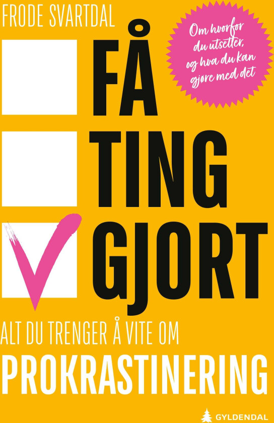 Få ting gjort! om hvorfor du prokrastinerer og hva du kan gjøre med det