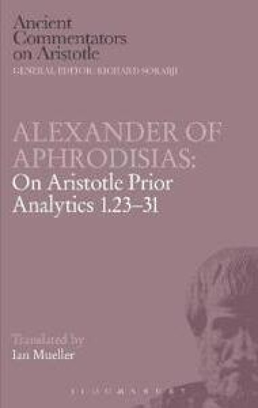 Alexander of Aphrodisias: On Aristotle Prior Analytics 1.23-31