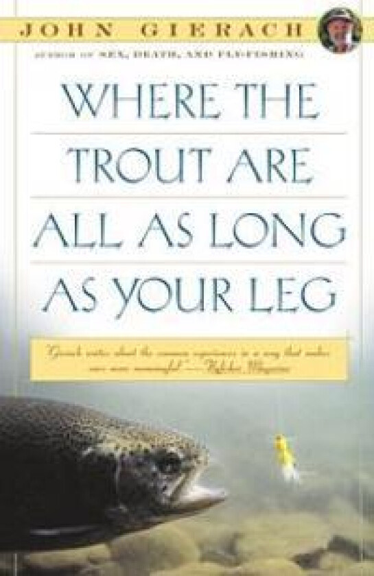 Where the Trout Are All as Long as Your Leg