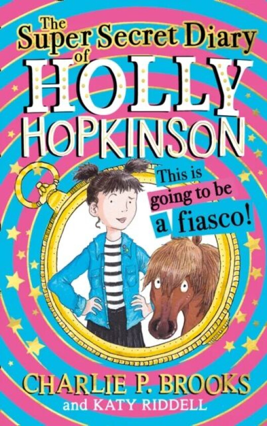 The Super-Secret Diary of Holly Hopkinson: This Is Going To Be a Fiasco av Charlie P. Brooks