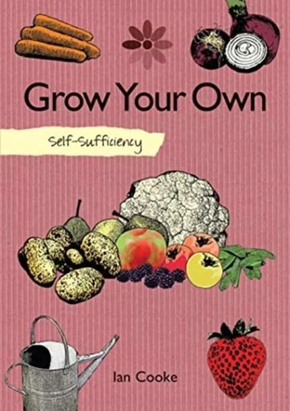Self-Sufficiency: Grow Your Own av Ian Cooke
