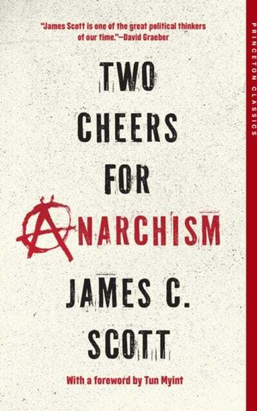 Two Cheers for Anarchism Six Easy Pieces on Autonomy, Dignity, and Meaningful Work and Play