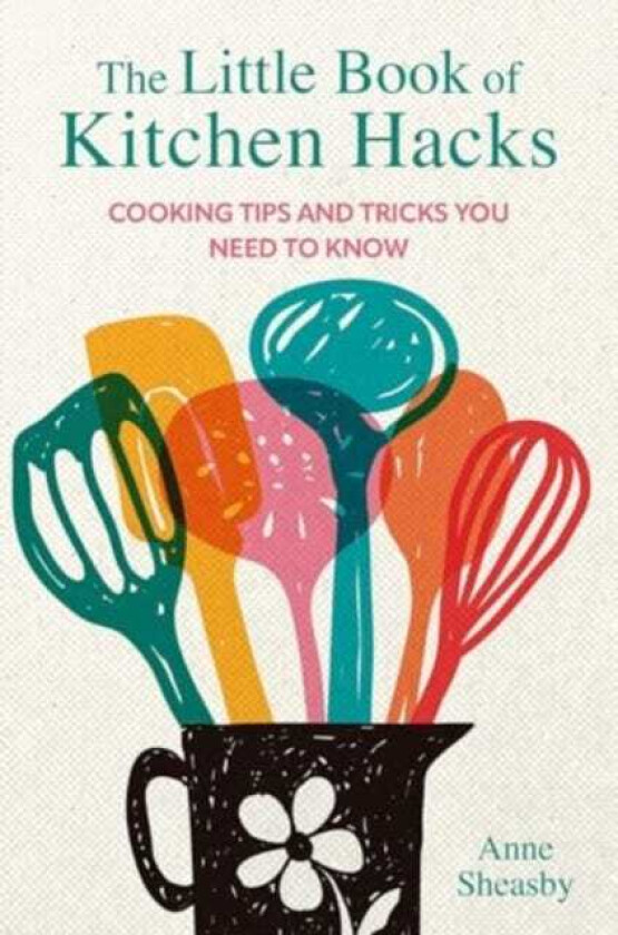 The Little Book of Kitchen Hacks Cooking Tips and Tricks You Need to Know
