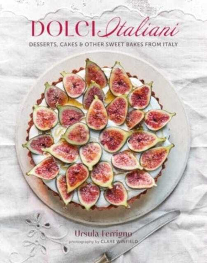 Dolci Italiani Desserts, Cakes & Other Sweet Bakes from Italy