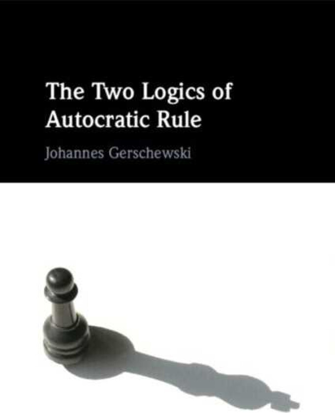 The Two Logics of Autocratic Rule