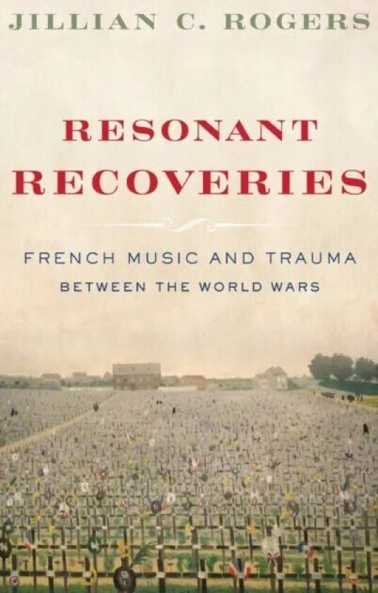 Resonant Recoveries av Jillian C. (Assistant Professor of Musicology Assistant Professor of Musicology Indiana University) Rogers