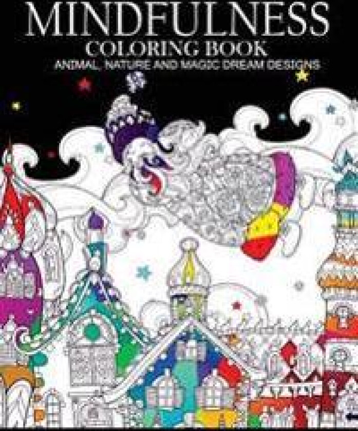 Mindfulness Coloring Books Animals Nature and Magic Dream Designs: Adult Coloring Books
