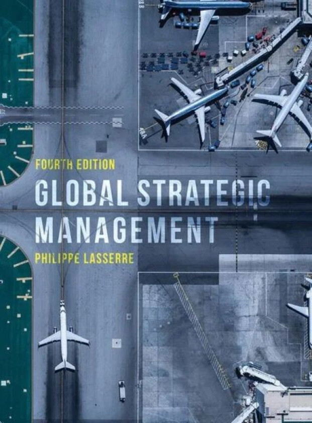 Global Strategic Management av Philippe Lasserre