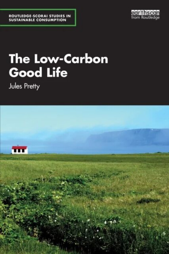 The Low-Carbon Good Life av Jules Pretty