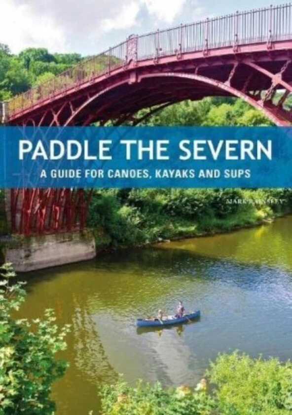 Paddle the Severn av Mark Rainsley
