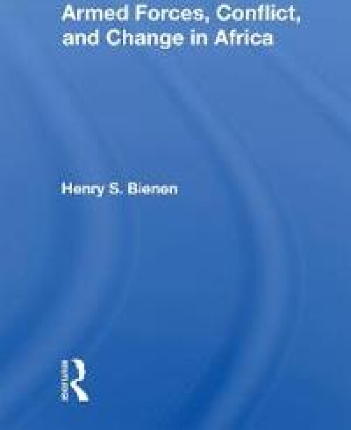 Armed Forces, Conflict, and Change in Africa