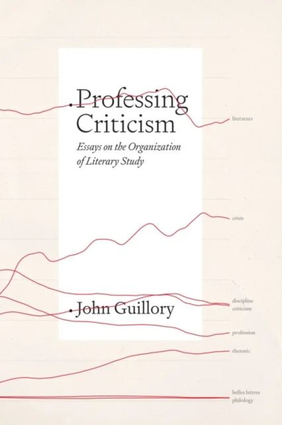 Professing Criticism av Professor John Guillory