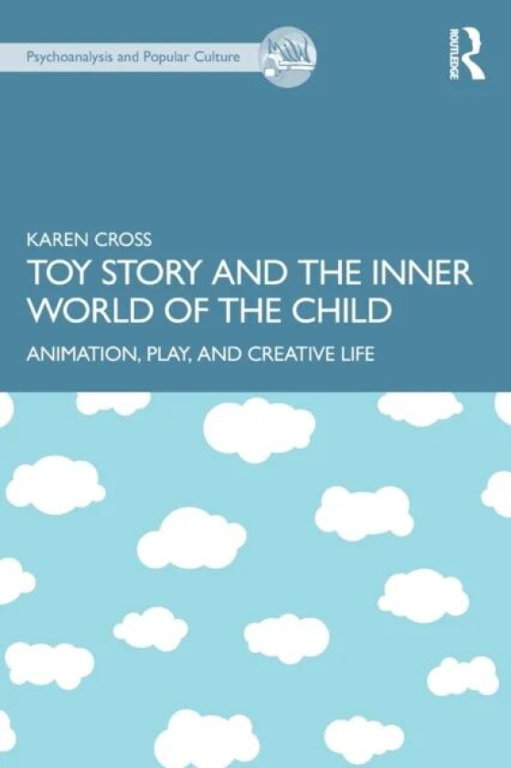 Toy Story and the Inner World of the Child av Karen Cross