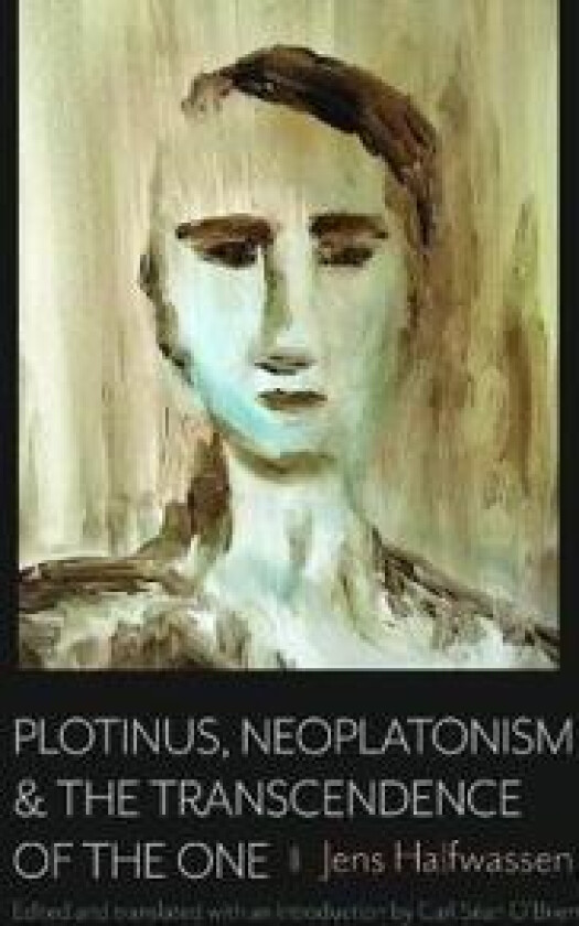 Plotinus, Neoplatonism, and the Transcendence of the One