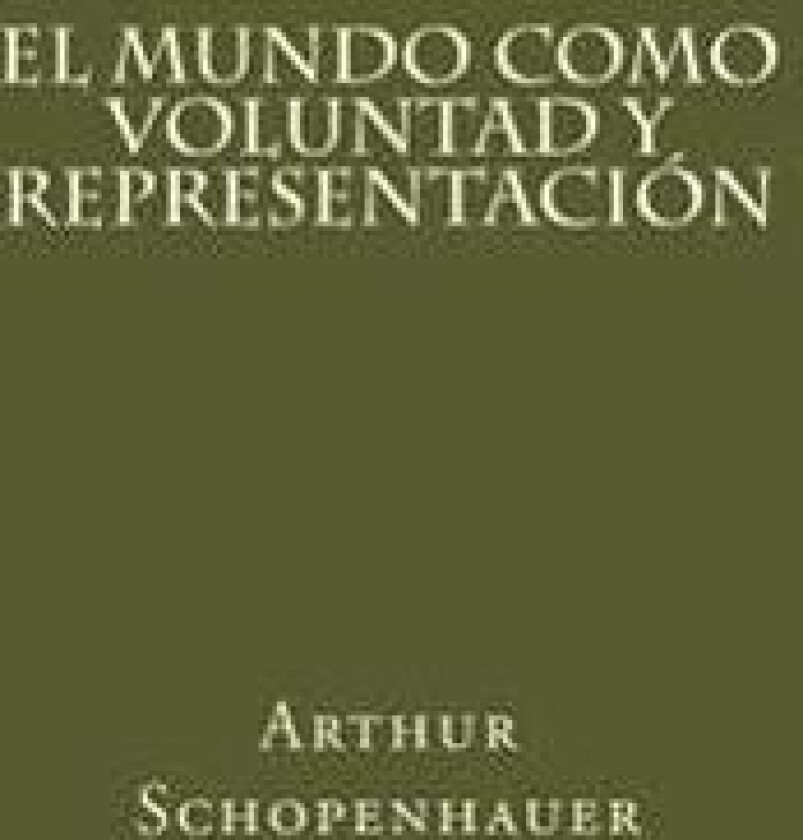El Mundo Como Voluntad y Representacion (Spanish Edition)