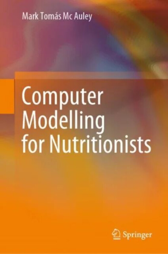 Computer Modelling for Nutritionists av Mark Tomas Mc Auley