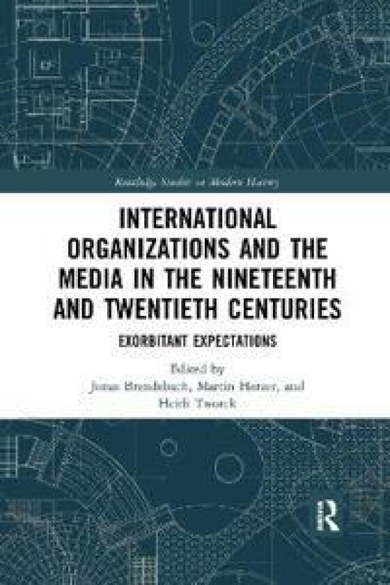 International Organizations and the Media in the Nineteenth and Twentieth Centuries