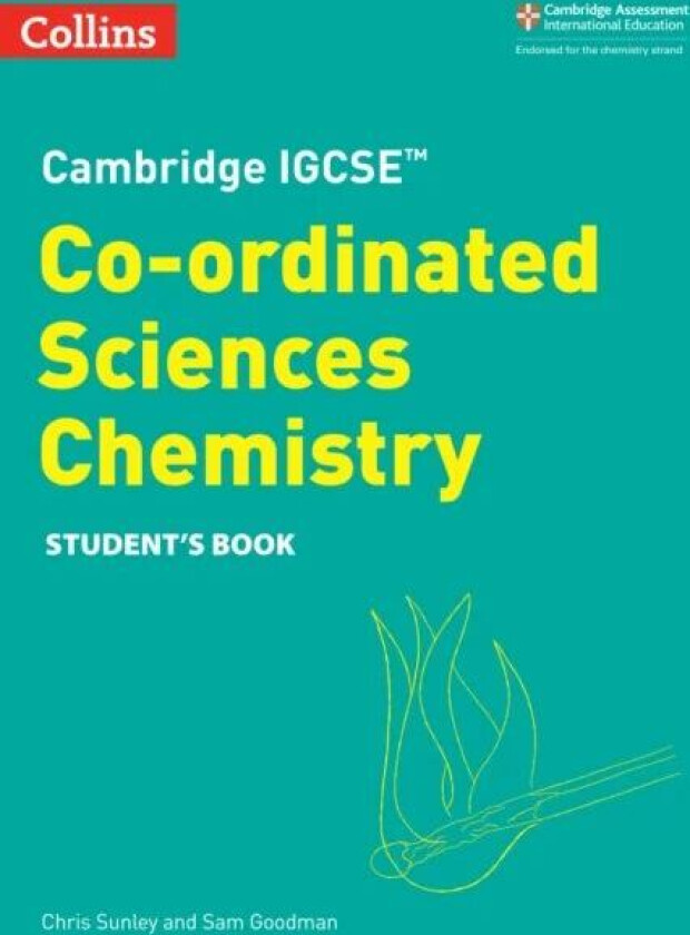 Cambridge IGCSE¿ Co-ordinated Sciences Chemistry Student's Book av Chris Sunley, Sam Goodman