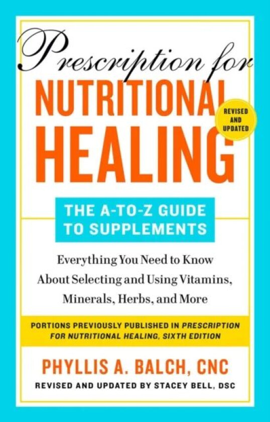 Prescription For Nutritional Healing: The A-to-z Guide To Supplements, 6th Edition av Phyllis A. Balch