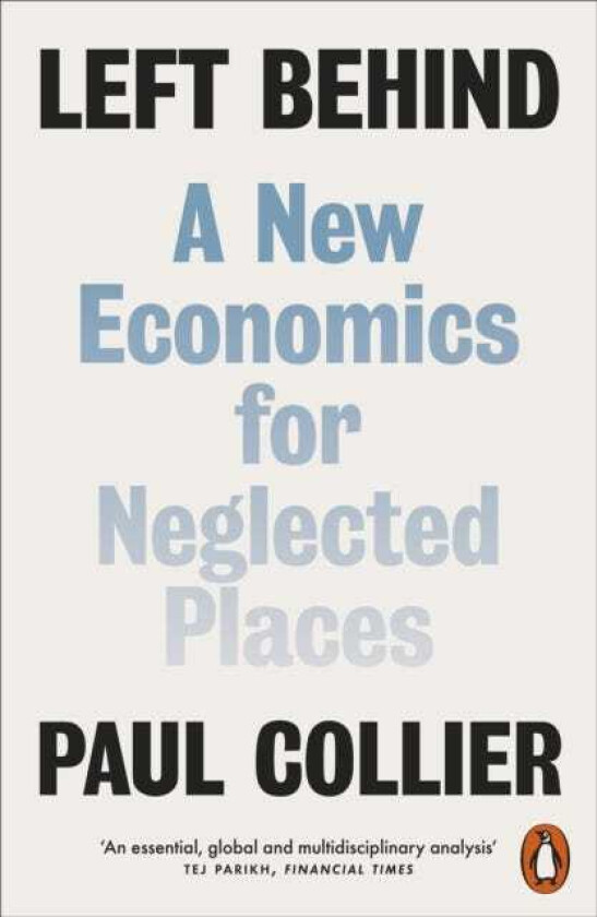 Left Behind A New Economics for Neglected Places