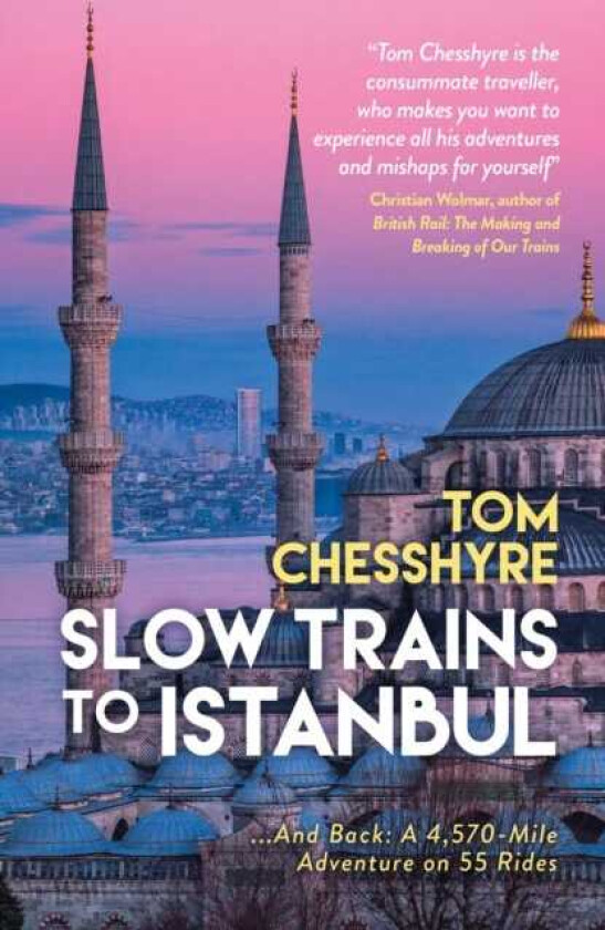 Slow Trains to Istanbul ...And Back: A 4,570Mile Adventure on 55 Rides