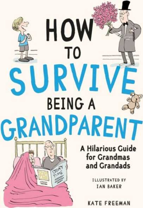 How to Survive Being a Grandparent A Hilarious Guide for Grandmas and Grandads