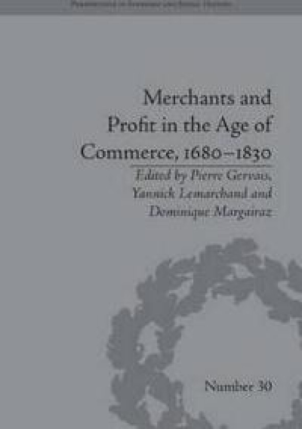 Merchants and Profit in the Age of Commerce, 1680–1830