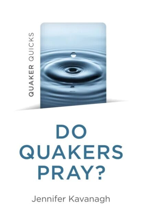 Quaker Quicks - Do Quakers Pray? av Jennifer Kavanagh