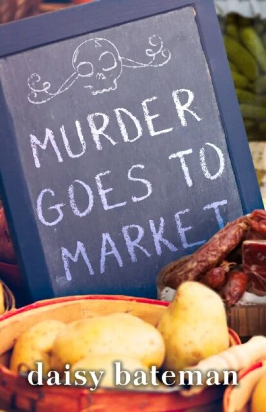 Murder Goes To Market av Daisy Bateman