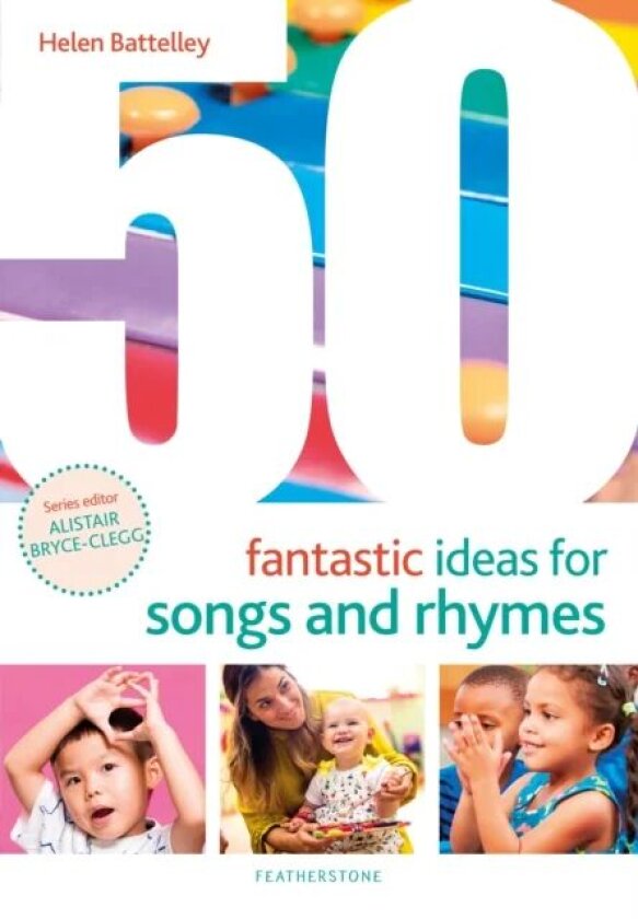 50 Fantastic Ideas for Songs and Rhymes av Helen Battelley