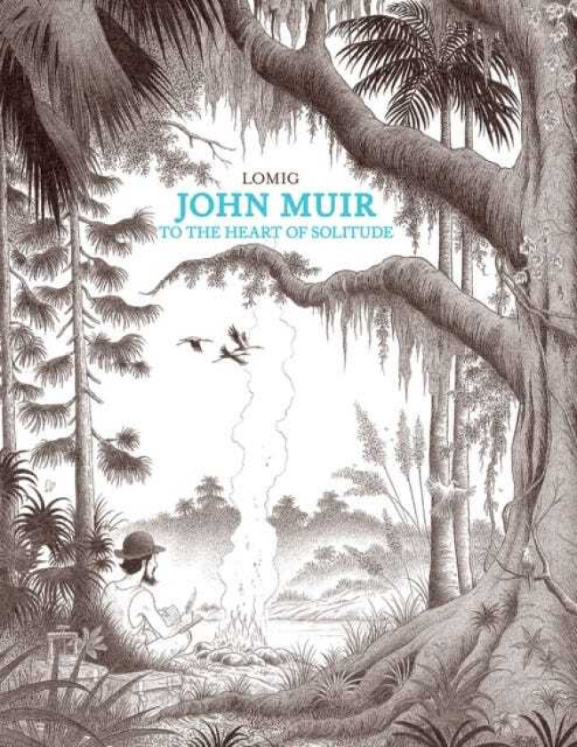 John Muir To the Heart of Solitude