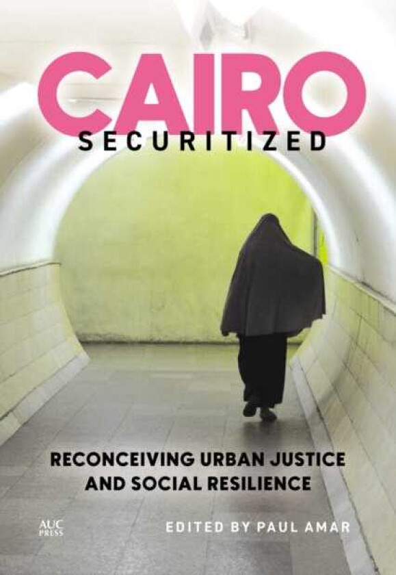 Cairo Securitized Reconceiving Urban Justice and Social Resilience