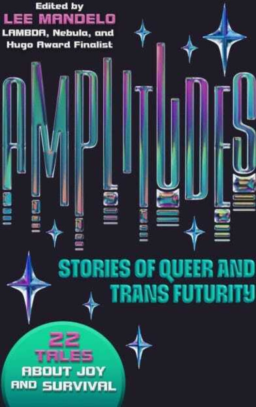 Amplitudes Stories of Queer and Trans Futurity
