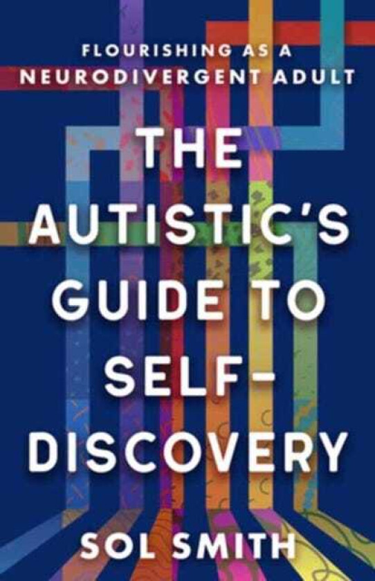 Autistic's Guide to SelfDiscovery,The Flourishing as a Neurodivergent Adult
