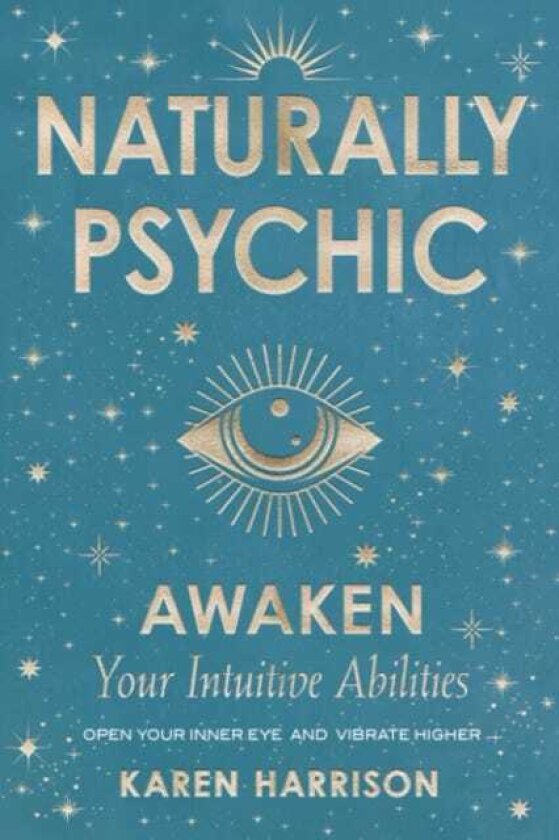 Naturally Psychic Awaken Your Intuitive Abilities