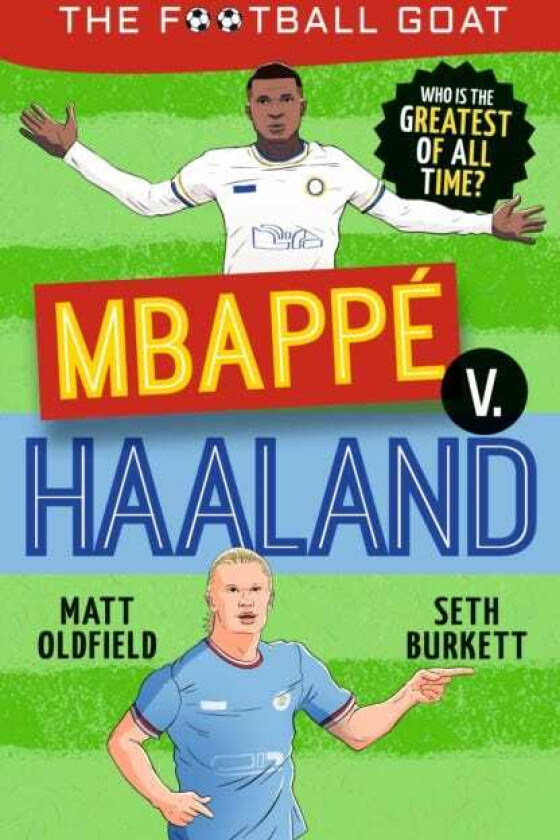 The Football GOAT: Mbappe v. Haaland: Who is the greatest of all time?
