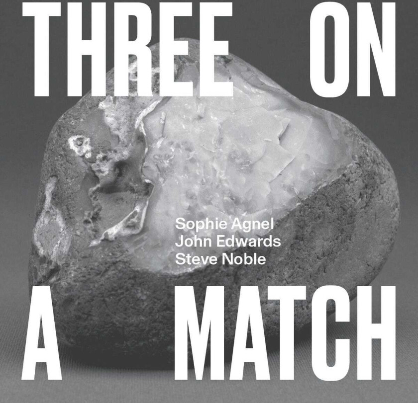 Sophie Agnel, John Edwards, Steve Noble Three on a Match CD