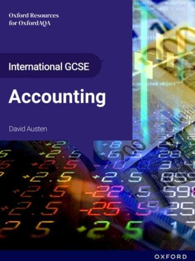 International GCSE Accounting: OxfordAQA International GCSE Accounting (9215) Student Book
