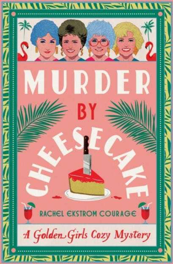 Murder by Cheesecake A Golden Girls Cozy Mystery